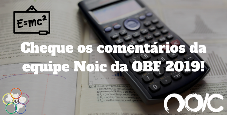 Comentário da equipe Noic da Olimpíada Brasileira de Física 2019 é lançado!