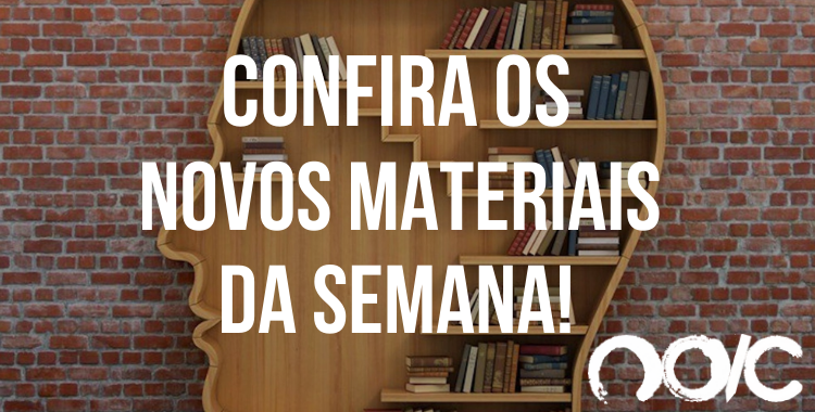 Veja os novos materiais da semana!