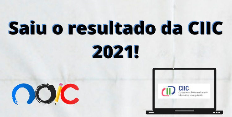 Saiu o resultado da Competição Iberoamericana de Computação e Informática 2021!